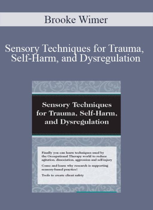 Brooke Wimer – Sensory Techniques for Trauma, Self-Harm, and Dysregulation