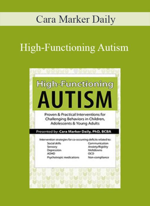 Cara Marker Daily – High-Functioning Autism Proven & Practical Interventions for Challenging Behaviors in Children, Adolescents & Young Adults