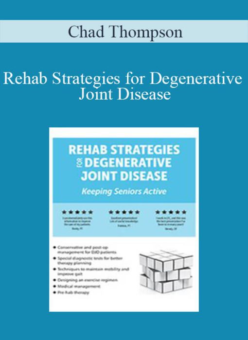 Chad Thompson – Rehab Strategies for Degenerative Joint Disease Keeping Seniors Active