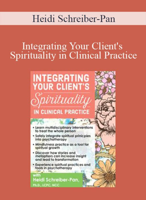 Heidi Schreiber-Pan – Integrating Your Client’s Spirituality in Clinical Practice