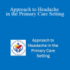 Kerry Knievel - Approach to Headache in the Primary Care Setting