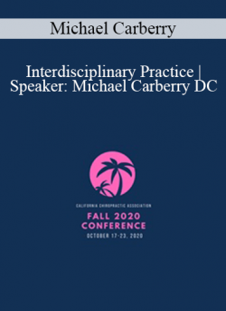 Michael Carberry - Interdisciplinary Practice | Speaker: Michael Carberry DC