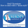 Panagiotis Mitropoulos - Oral Ulcerations: How to deal with it 