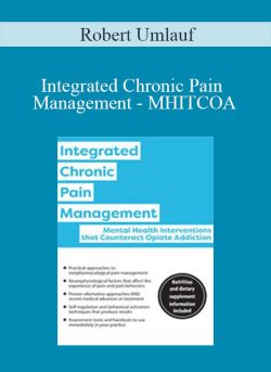 Robert Umlauf – Integrated Chronic Pain Management Mental Health Interventions that Counteract Opiate Addiction