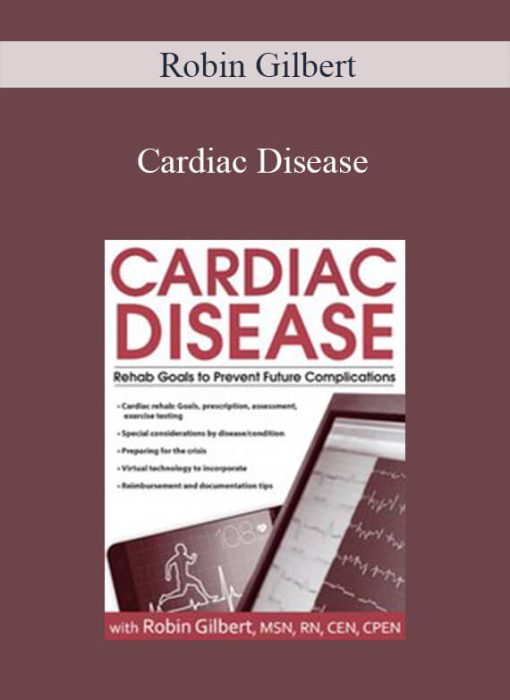 Robin Gilbert – Cardiac Disease Rehab Goals to Prevent Future Complications