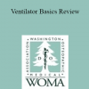 Viktoriya Yanchuk - Ventilator Basics Review