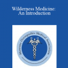 William Oley - Wilderness Medicine: An Introduction