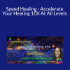 Chaim Alexander - Speed Healing - Accelerate Your Healing 10X At All Levels