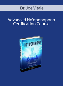 Dr. Joe Vitale - Advanced Ho'oponopono Certification Course.