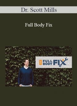 Dr. Scott Mills - Full Body Fix
