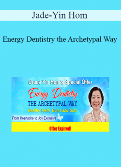 Jade-Yin Hom - Energy Dentistry the Archetypal Way