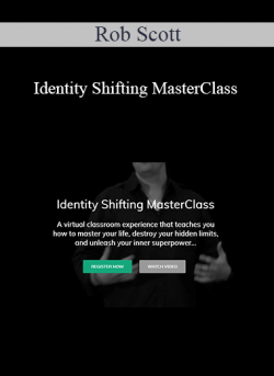 Rob Scott - Identity Shifting MasterClass