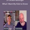 What I Want My Kids to Know