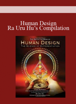 Human Design: Ra Uru Hu’s Compilation