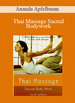 Thai Massage Sacred Bodywork - Ananda Apfelbaum