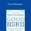 Mihaly Csikszentmihaly - Good Business