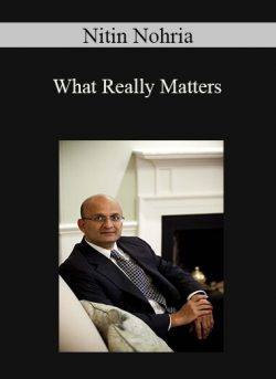 Nitin Nohria - What Really Matters