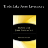 Richard Smitten - Trade Like Jesse Livermore