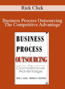 Rick Click - Business Process Outsourcing The Competitive Advantage