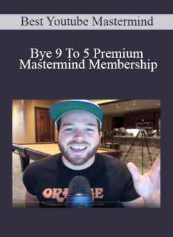 Bye 9 To 5 Premium Mastermind Membership - Best Youtube Mastermind
