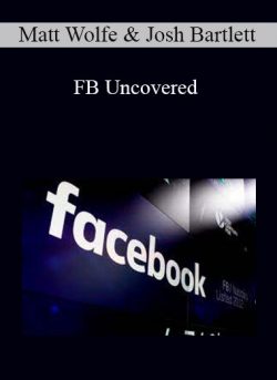 Matt Wolfe & Josh Bartlett - FB Uncovered