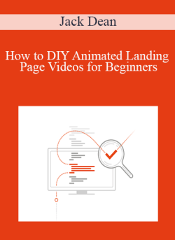 Jack Dean - How to DIY Animated Landing Page Videos for Beginners