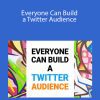 Everyone Can Build a Twitter Audience