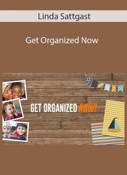Linda Sattgast - Get Organized Now